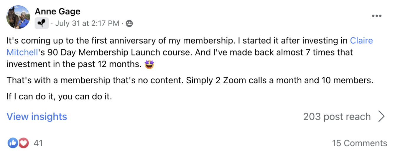 Image says "It's coming up to the first anniversary of my membership. I started it after investing in Claire Mitchells' 90 Day Membership Launch Course. And I've made back almost 7 times that investment in the past 12 months.