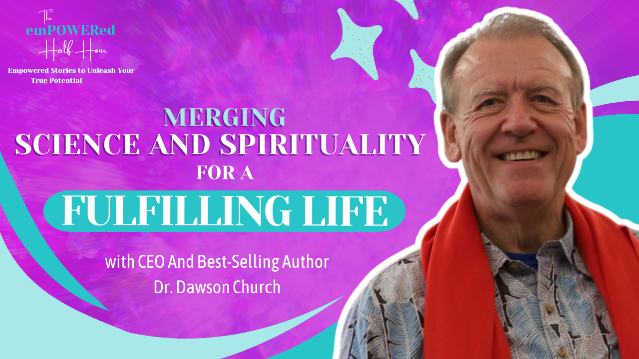 Merging Science And Spirituality for a Fulfilling Life