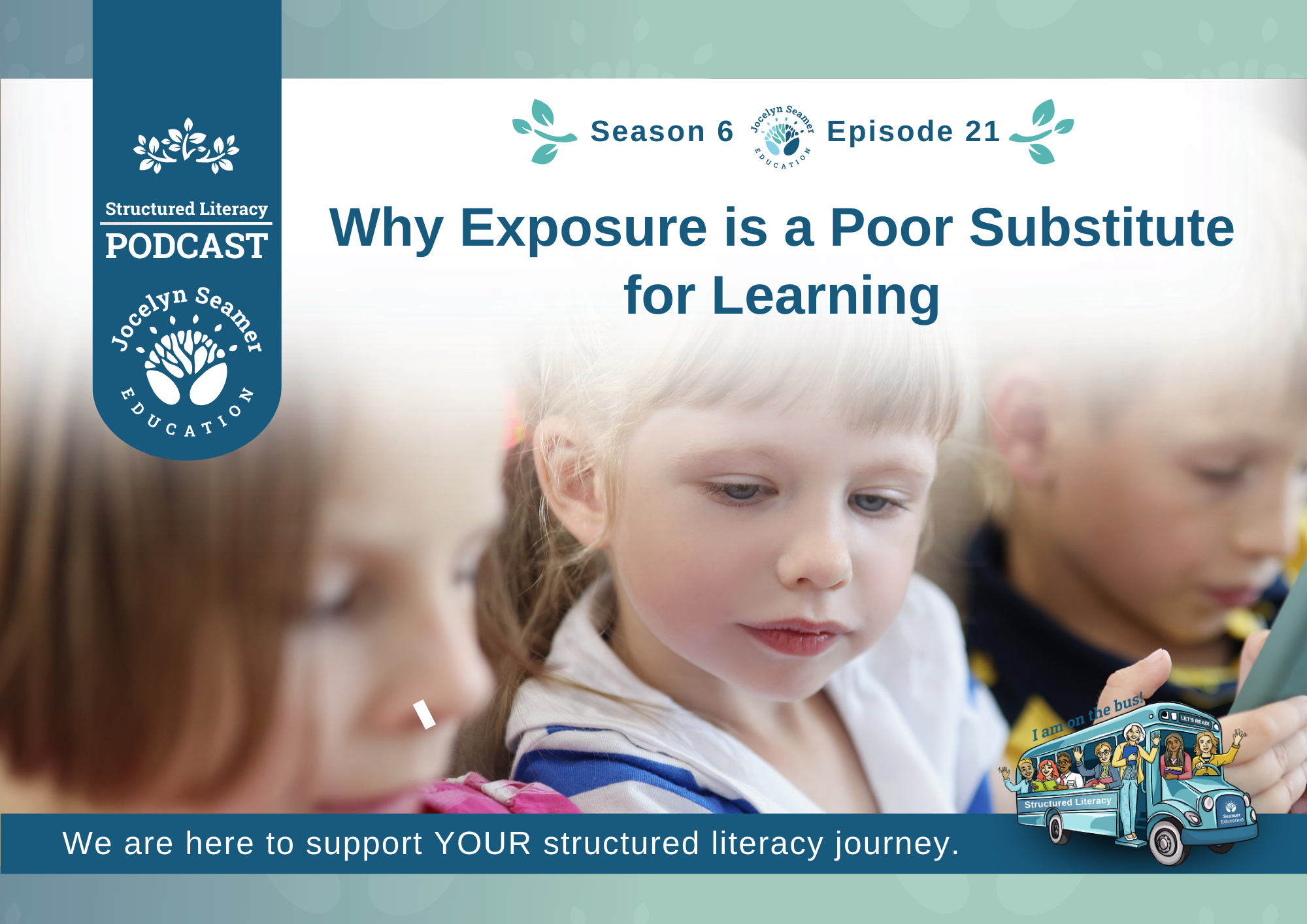S6 E21 - Why Exposure is a Poor Substitute for Learning