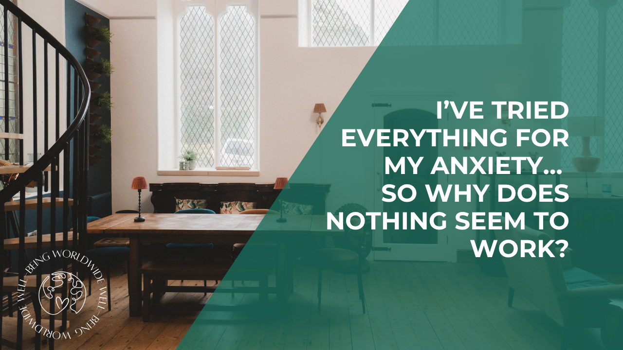 I’ve Tried Everything for My Anxiety… So Why Does Nothing Seem to Work ...