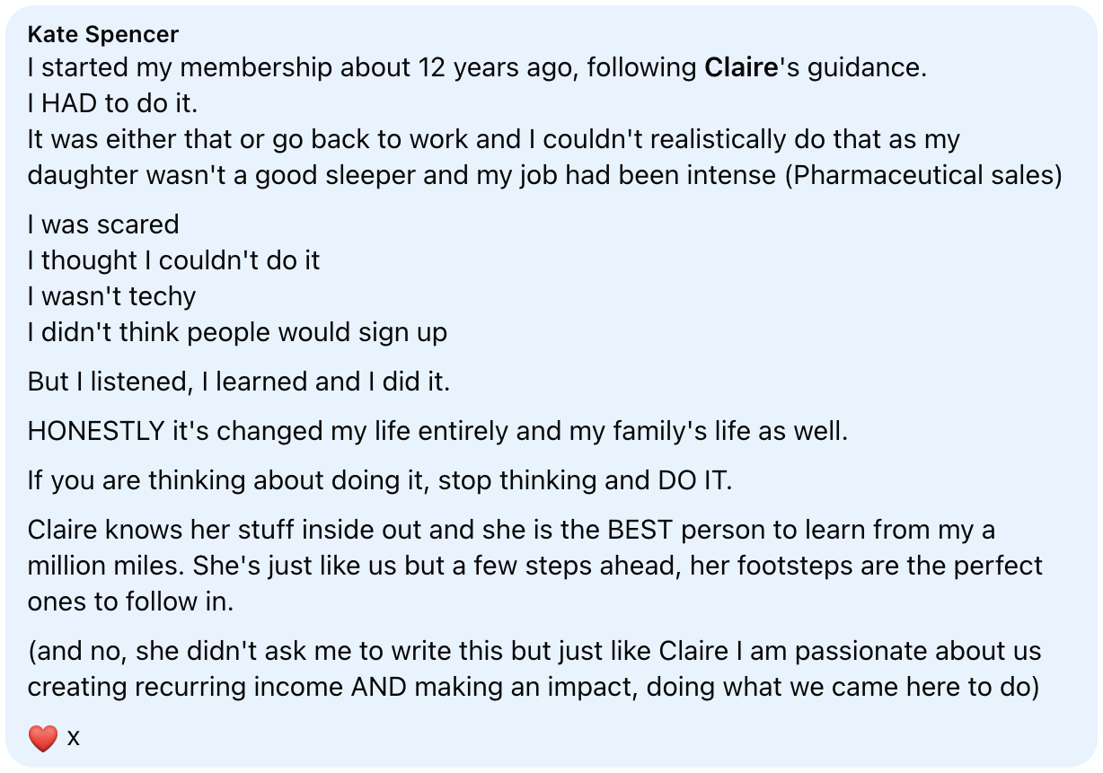 Facebook comment from Kate Spencer saying she started her membership about 12 years ago following Claire’s guidance, that she was scared and not techy, and that it changed her life and her family’s life entirely