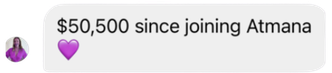 A client message: $50,500 since joining Atmana