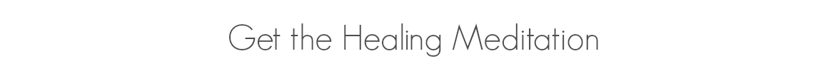 Get the Healing Meditation.png