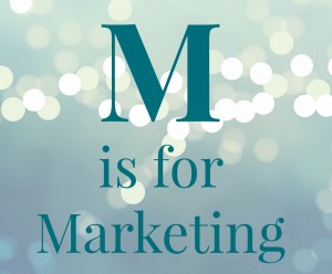 M is for Marketing