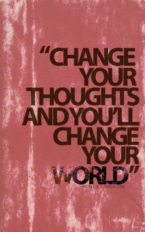 Change Your Thoughts