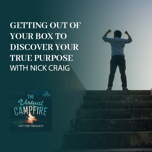 Getting Out Of Your Box To Discover Your True Purpose With Nick Craig ...