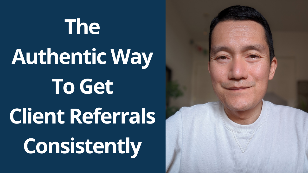 The Authentic Way to Get Client Referrals Consistently