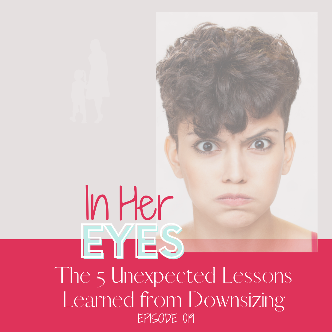 Episode 019 The 5 Unexpected Lessons Learned from Downsizing