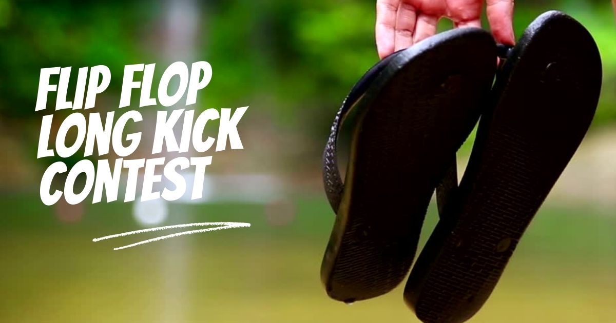 Have you ever attended a flipflop long kick contest?