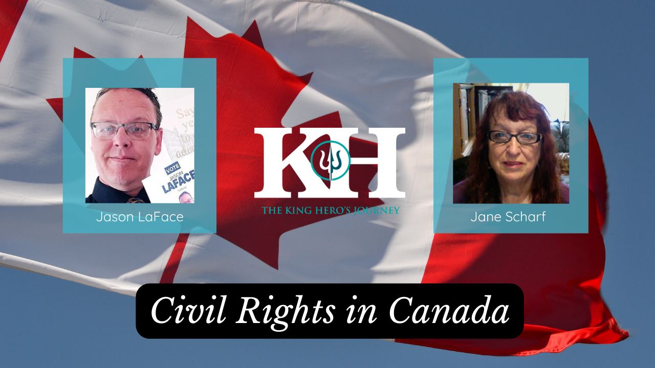 Jason LaFace and Jane Scharf Civil Rights in Canada [King Hero Interview]