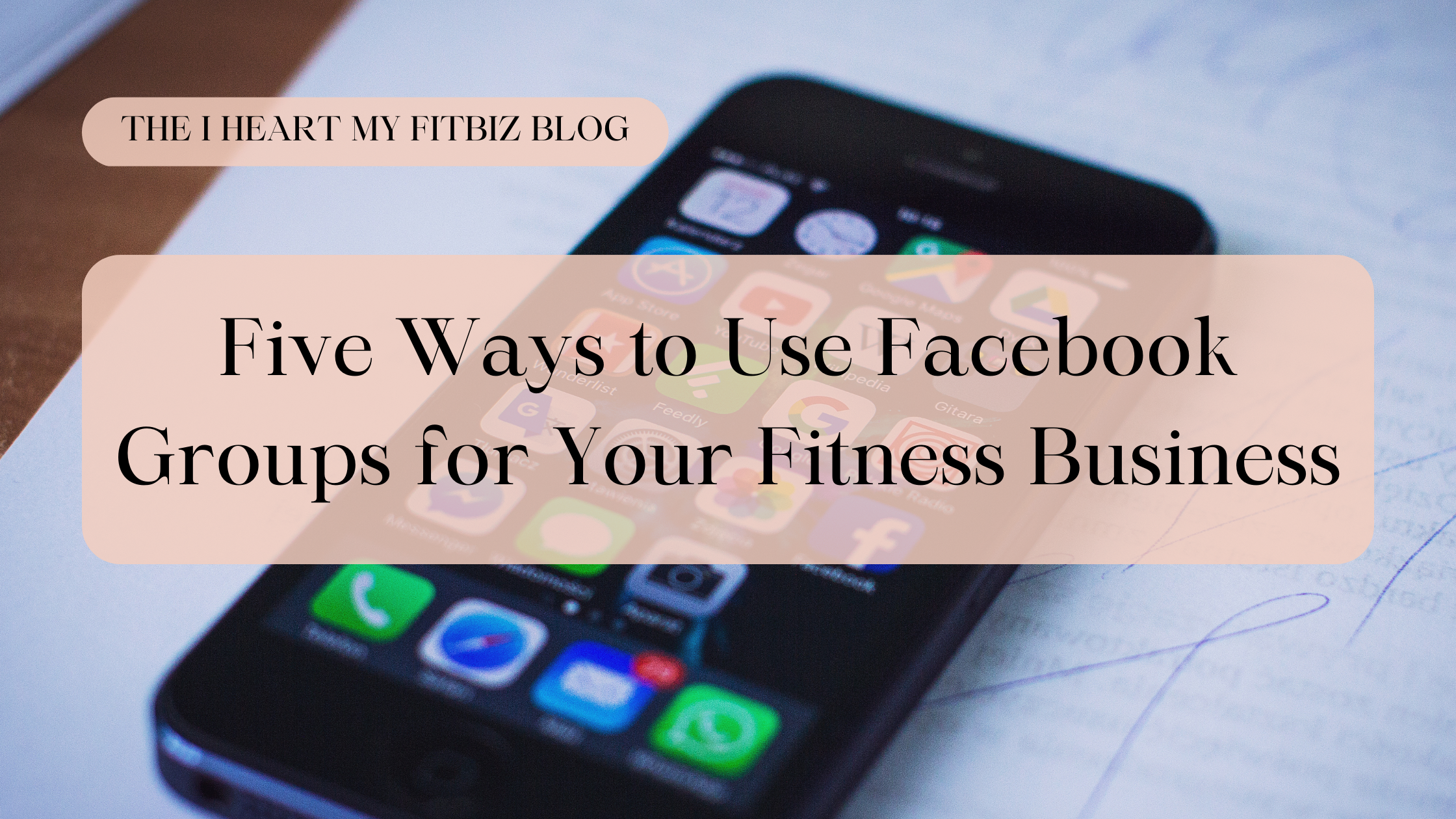Blog 5: Five Ways to Use Facebook Groups for Your Fitness Business
