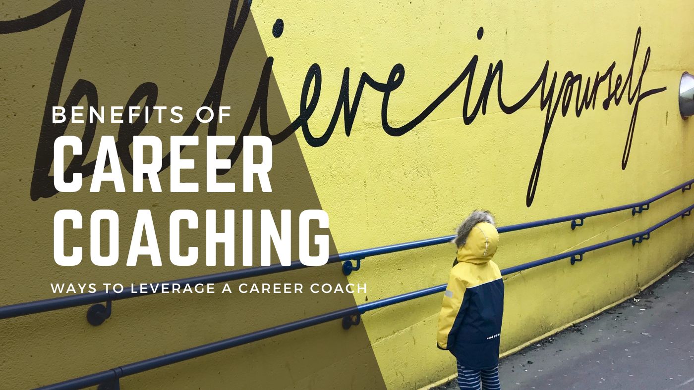 Benefits of Career Coaching 18+ Ways to Leverage a Career Coach