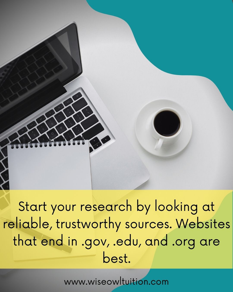 a flatlay of a desk with a laptop, notebook and coffee.  The text says start your research by looking at reliable, trustworthy sources. Websites that end in .gov, .edu and .org are best.