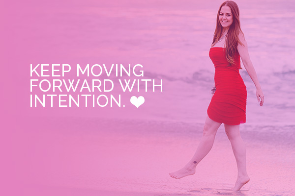 move forward with intention