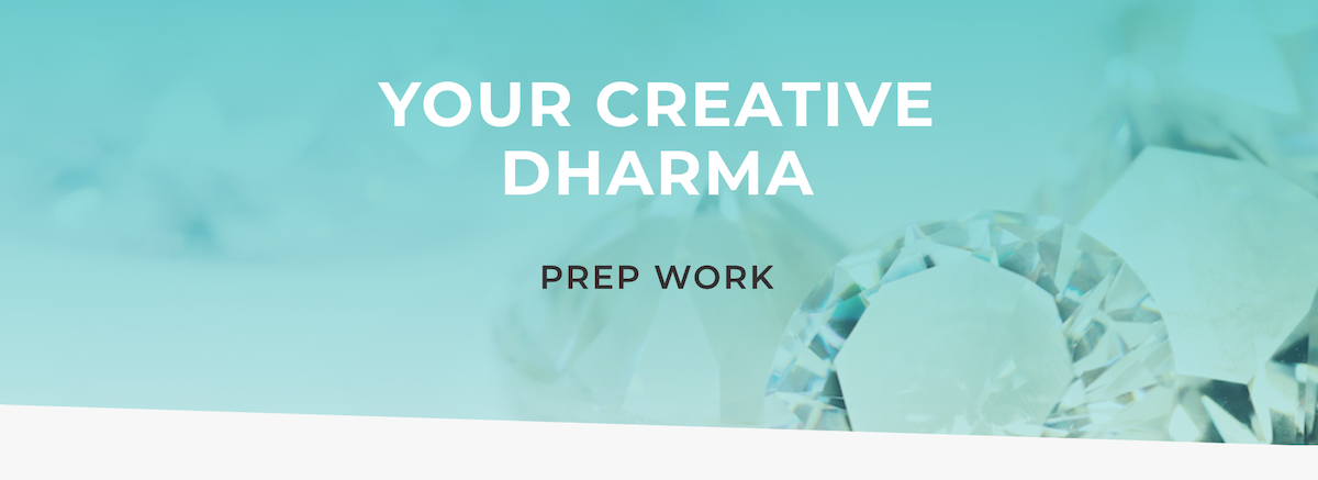 your creative dharma prep work