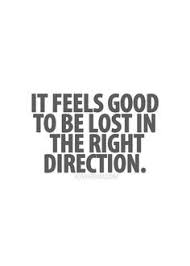 lost in the right direction | Words quotes, Inspirational words, Quotable  quotes