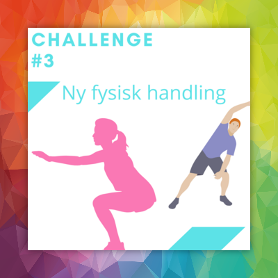 Challenge #3 Ny fysisk handling